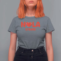 Nola Strong New Orleans Support T Shirt For Women
