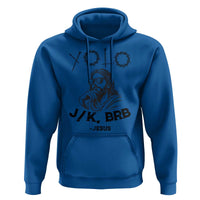 Yolo Jk BRB Jesus Hoodie Funny Easter Day Ressurection Christians - Wonder Print Shop