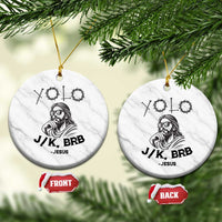 Yolo Jk BRB Jesus Ceramic Ornament Funny Easter Day Ressurection Christians - Wonder Print Shop