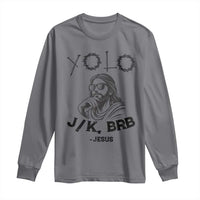 Yolo Jk BRB Jesus Long Sleeve Shirt Funny Easter Day Ressurection Christians - Wonder Print Shop