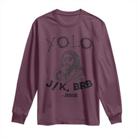 Yolo Jk BRB Jesus Long Sleeve Shirt Funny Easter Day Ressurection Christians - Wonder Print Shop