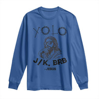 Yolo Jk BRB Jesus Long Sleeve Shirt Funny Easter Day Ressurection Christians - Wonder Print Shop