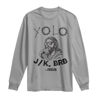 Yolo Jk BRB Jesus Long Sleeve Shirt Funny Easter Day Ressurection Christians - Wonder Print Shop