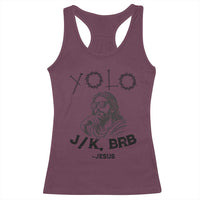 Yolo Jk BRB Jesus Racerback Tank Top Funny Easter Day Ressurection Christians - Wonder Print Shop