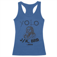 Yolo Jk BRB Jesus Racerback Tank Top Funny Easter Day Ressurection Christians - Wonder Print Shop