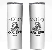 Yolo Jk BRB Jesus Skinny Tumbler Funny Easter Day Ressurection Christians - Wonder Print Shop