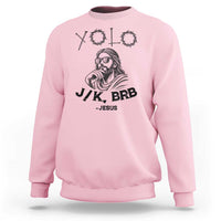 Yolo Jk BRB Jesus Sweatshirt Funny Easter Day Ressurection Christians - Wonder Print Shop