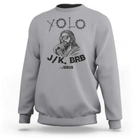 Yolo Jk BRB Jesus Sweatshirt Funny Easter Day Ressurection Christians - Wonder Print Shop