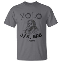 Yolo Jk BRB Jesus T Shirt Funny Easter Day Ressurection Christians - Wonder Print Shop
