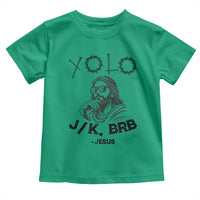 Yolo Jk BRB Jesus Toddler T Shirt Funny Easter Day Ressurection Christians - Wonder Print Shop