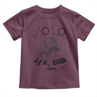 Yolo Jk BRB Jesus Toddler T Shirt Funny Easter Day Ressurection Christians - Wonder Print Shop