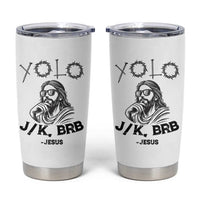 Yolo Jk BRB Jesus Tumbler Cup Funny Easter Day Ressurection Christians - Wonder Print Shop