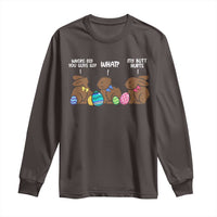 Funny Easter Bunny Long Sleeve Shirt Chocolate Rabbit Where Did You Guys Go