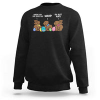Funny Easter Bunny Sweatshirt Chocolate Rabbit Where Did You Guys Go