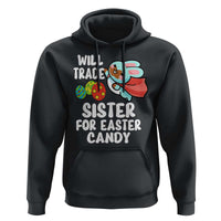 Funny Boys Easter Hoodie Will Trade Sister For Easter Candy