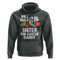 Funny Boys Easter Hoodie Will Trade Sister For Easter Candy