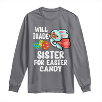 Funny Boys Easter Long Sleeve Shirt Will Trade Sister For Easter Candy
