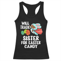 Funny Boys Easter Racerback Tank Top Will Trade Sister For Easter Candy