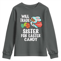 Funny Boys Easter Youth Sweatshirt Will Trade Sister For Easter Candy