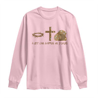 Christian Easter Long Sleeve Shirt A Lot Can Happen In Three Days