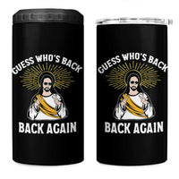 Guess Whos Back 4 in 1 Can Cooler Tumbler Funny Easter Jesus