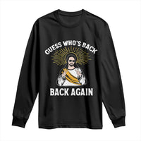 Guess Whos Back Long Sleeve Shirt Funny Easter Jesus