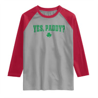 Yes Paddy Funny St Patricks Day Raglan Shirt Shamrock Irish Girls