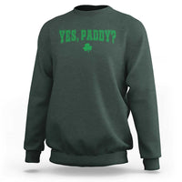 Yes Paddy Funny St Patricks Day Sweatshirt Shamrock Irish Girls