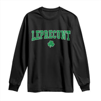 Leprecunt Shamrock Long Sleeve Shirt St Patricks Day Funny Irish Adult Humor