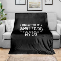 Funny Dog Lovers Throw Blanket You Cant Tell Me What To Do You Are Not My Dog