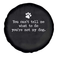 Dog Owner Spare Tire Cover You Cant Tell Me What To Do Youre Not My Dog Paw Print