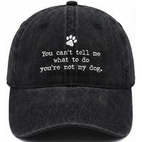 Dog Owner Washed Cotton Baseball Cap You Cant Tell Me What To Do Youre Not My Dog Paw Print