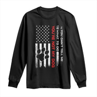 Funny Dog Lovers Long Sleeve Shirt You Cant Tell Me What To Do Youre Not My Dog USA Flag