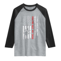 Funny Dog Lovers Raglan Shirt You Cant Tell Me What To Do Youre Not My Dog USA Flag