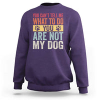 Retro Dog Lovers Sweatshirt You Cant Tell Me What To Do Youre Not My Dog Paw Print