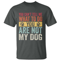 Retro Dog Lovers T Shirt You Cant Tell Me What To Do Youre Not My Dog Paw Print