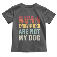 Retro Dog Lovers Toddler T Shirt You Cant Tell Me What To Do Youre Not My Dog Paw Print
