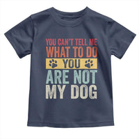 Retro Dog Lovers Toddler T Shirt You Cant Tell Me What To Do Youre Not My Dog Paw Print