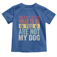 Retro Dog Lovers Toddler T Shirt You Cant Tell Me What To Do Youre Not My Dog Paw Print