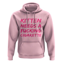 Kitten Needs A Fucking Cigarette Hoodie Funny Cat Joke Cat Meme