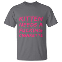 Kitten Needs A Fucking Cigarette T Shirt Funny Cat Joke Cat Meme