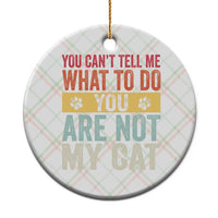 Retro Cat Lovers Ceramic Ornament You Cant Tell Me What To Do Youre Not My Cat Paw Print