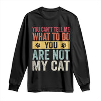 Retro Cat Lovers Long Sleeve Shirt You Cant Tell Me What To Do Youre Not My Cat Paw Print