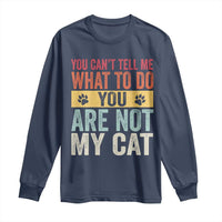Retro Cat Lovers Long Sleeve Shirt You Cant Tell Me What To Do Youre Not My Cat Paw Print