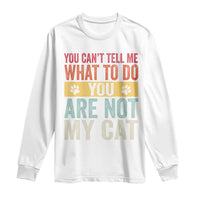 Retro Cat Lovers Long Sleeve Shirt You Cant Tell Me What To Do Youre Not My Cat Paw Print