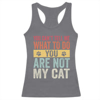 Retro Cat Lovers Racerback Tank Top You Cant Tell Me What To Do Youre Not My Cat Paw Print