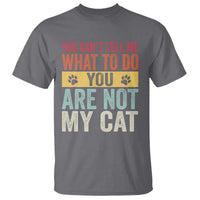 Retro Cat Lovers T Shirt You Cant Tell Me What To Do Youre Not My Cat Paw Print