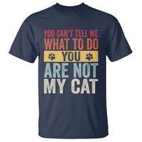 Retro Cat Lovers T Shirt You Cant Tell Me What To Do Youre Not My Cat Paw Print