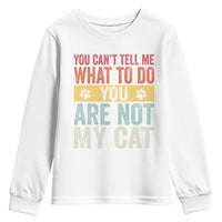 Retro Cat Lovers Youth Sweatshirt You Cant Tell Me What To Do Youre Not My Cat Paw Print