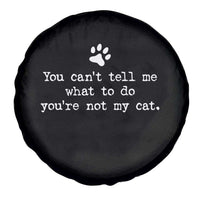 Cat Owner Spare Tire Cover You Cant Tell Me What To Do Youre Not My Cat Paw Print